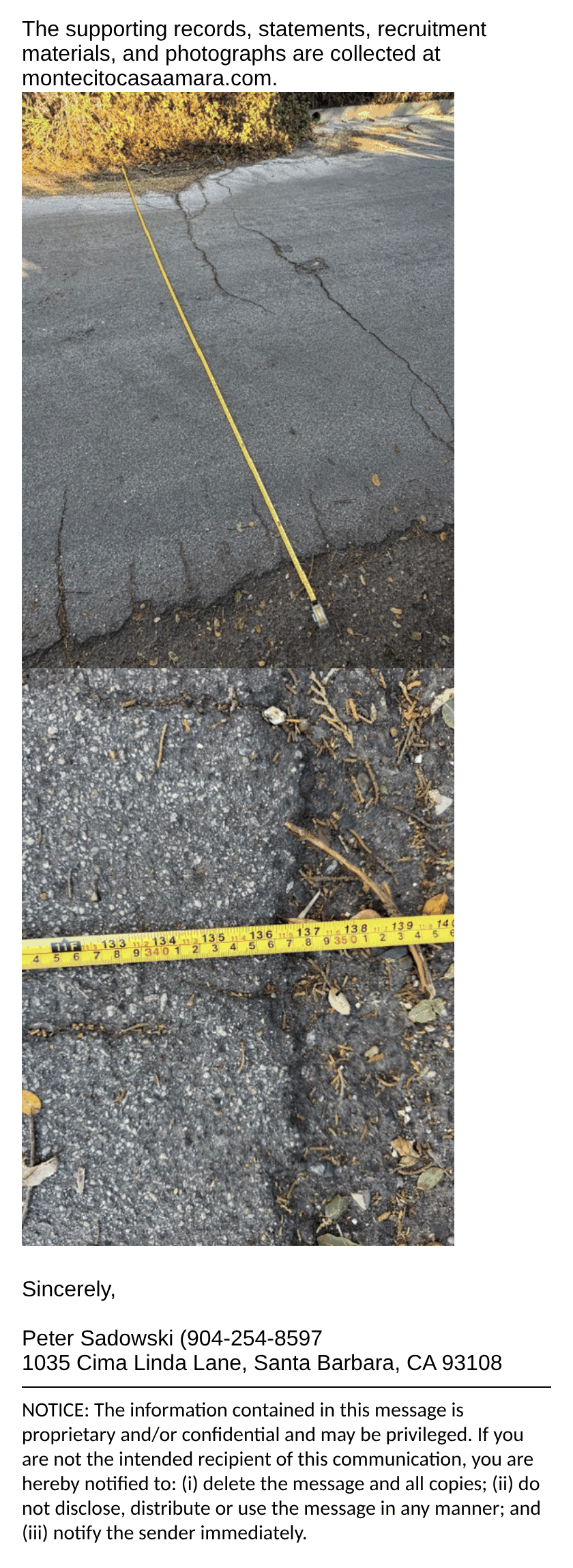 Original email, part 4: the closing paragraphs, two photos of a tape measure across the lane reading about 11 feet 6 inches, the signature of Peter Sadowski, 1035 Cima Linda Lane, and the email's confidentiality notice.